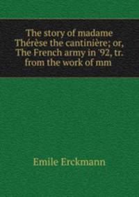 The story of madame Therese the cantiniere; or,The French army in 