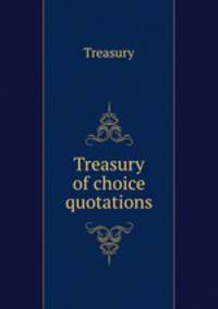 Treasury of choice quotations