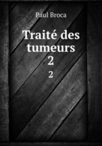 Trait des tumeurs. 2