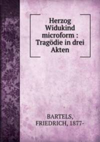 Herzog Widukind microform : Tragodie in drei Akten