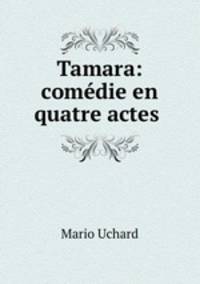Tamara: comedie en quatre actes .