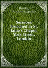 Sermons Preached in St. Jame