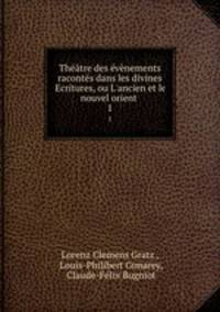 Theatre des evenements racontes dans les divines Ecritures, ou L