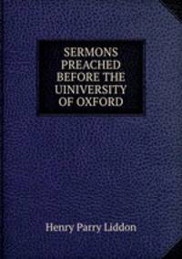 SERMONS PREACHED BEFORE THE UINIVERSITY OF OXFORD