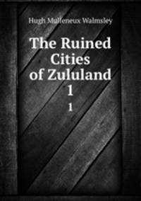 The Ruined Cities of Zululand. 1