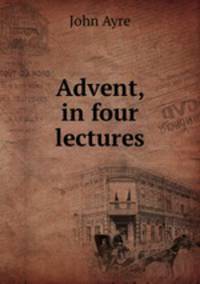 Advent, in four lectures