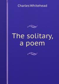 The solitary, a poem