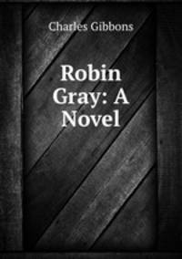 Robin Gray: A Novel