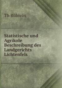 Statistische und Agrikole Beschreibung des Landgerichts Lichtenfels.