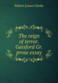 The reign of terror. Gaisford Gr. prose essay
