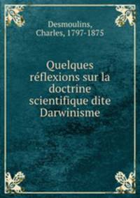 Quelques re?flexions sur la doctrine scientifique dite Darwinisme