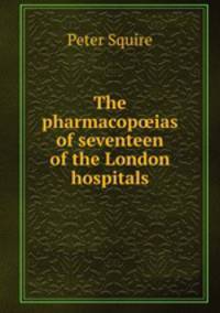 The pharmacop?ias of seventeen of the London hospitals