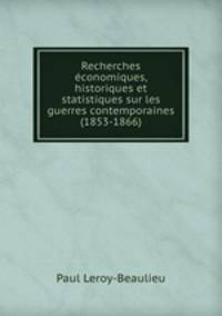 Recherches economiques, historiques et statistiques sur les guerres contemporaines (1853-1866).