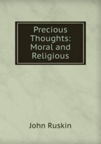 Precious Thoughts: Moral and Religious