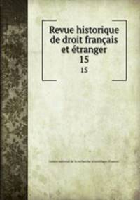 Revue historique de droit franais et tranger. 15