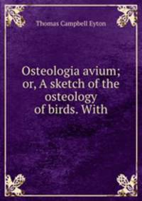 Osteologia avium; or, A sketch of the osteology of birds. With