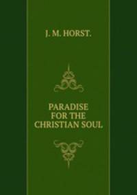 PARADISE FOR THE CHRISTIAN SOUL