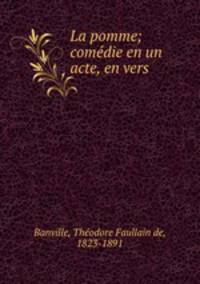 La pomme; comedie en un acte, en vers