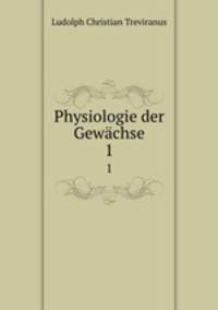 Physiologie der Gewchse. 1