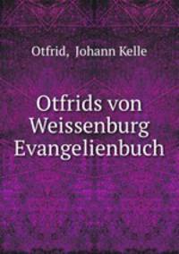 Otfrids von Weissenburg Evangelienbuch