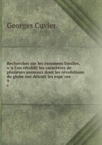 Recherches sur les ossemens fossiles, o?u l