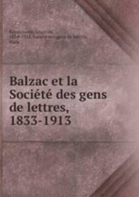 Balzac et la Societe des gens de lettres, 1833-1913