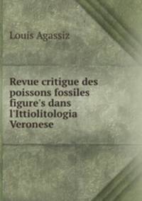 Revue critigue des poissons fossiles figure`s dans l`Ittiolitologia Veronese