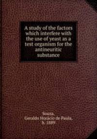 A study of the factors which interfere with the use of yeast as a test organism for the antineuritic substance