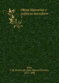 Obras litterarias e politicas microform. 1