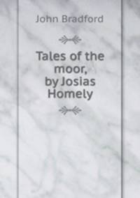 Tales of the moor, by Josias Homely