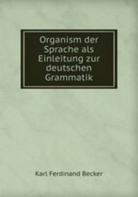 Organism der Sprache als Einleitung zur deutschen Grammatik