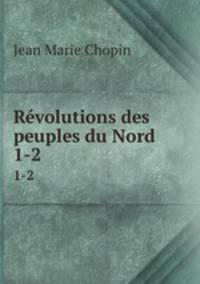 Rvolutions des peuples du Nord. 1-2