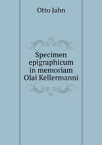 Specimen epigraphicum in memoriam Olai Kellermanni