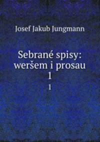 Sebran spisy: werem i prosau. 1