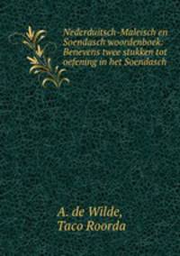 Nederduitsch-Maleisch en Soendasch woordenboek: Benevens twee stukken tot oefening in het Soendasch