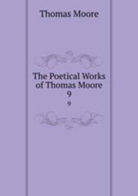 The Poetical Works of Thomas Moore. 9