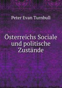 Osterreichs Sociale und politische Zustande