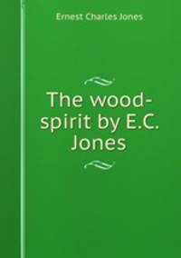 The wood-spirit by E.C. Jones.