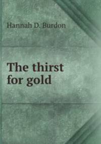 The thirst for gold