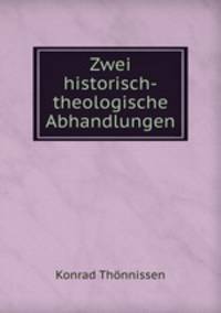 Zwei historisch-theologische Abhandlungen