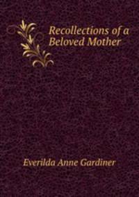Recollections of a Beloved Mother