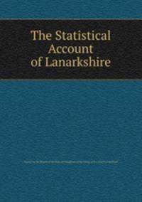 The Statistical Account of Lanarkshire
