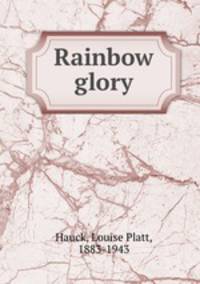 Rainbow glory