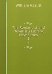 The Romancist and Novelist`s Library: New Series. 1
