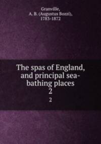 The spas of England, and principal sea-bathing places. 2