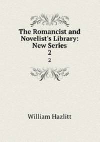 The Romancist and Novelist`s Library: New Series. 2