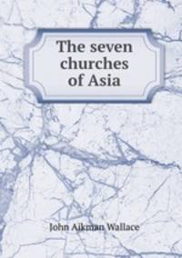 The seven churches of Asia