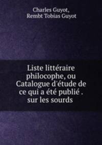 Liste litteraire philocophe, ou Catalogue d