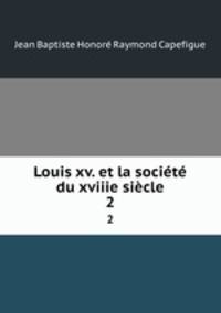 Louis xv. et la societe du xviiie siecle