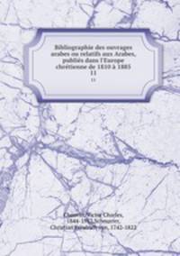 Bibliographie des ouvrages arabes ou relatifs aux Arabes, publies dans l